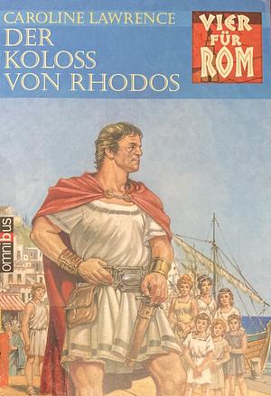 Vier für Rom: Der Koloss von Rhodos. ... by Caroline Lawrence