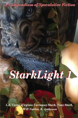 StarkLight: An Anthology of Speculative Fiction by Jeren Nethers, Will Norton, Tony Stark