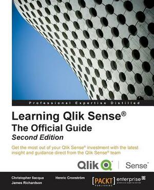 Learning Qlik Sense(R): Get the most out of your Qlik Sense investment with the latest insight and guidance direct from the Qlik Sense team by Christopher Ilacqua, Henric Cronström, James Richardson