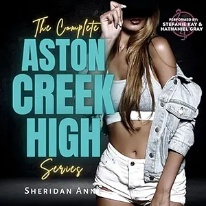The Complete Aston Creek High Series  by Sheridan Anne