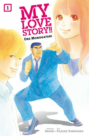 My Love Story! Ore Monogatari 1 by Aruko, Kazune Kawahara