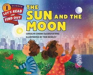 The Sun and the Moon by Taia Morley, Carolyn Cinami Decristofano