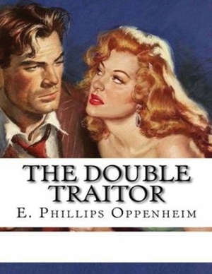 The Double Traitor (Annotated) by Edward Phillips Oppenheim