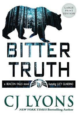 Bitter Truth: Large Print Edition by C.J. Lyons