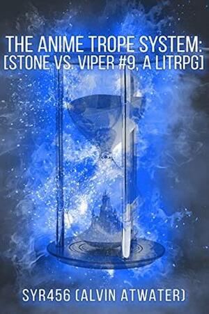 The Anime Trope System: Stone vs. Viper #9 by Alvin Atwater