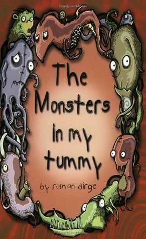 The Monsters in my Tummy by Roman Dirge