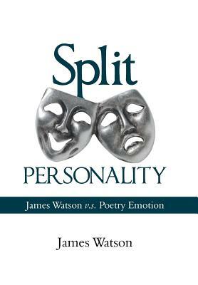 Split Personality: James Watson V.S. Poetry Emotion by James Watson