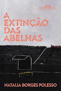 A extinção das abelhas by Natalia Borges Polesso