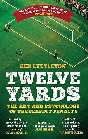 TWELVE YARDS by Ben Lyttleton, Ben Lyttleton