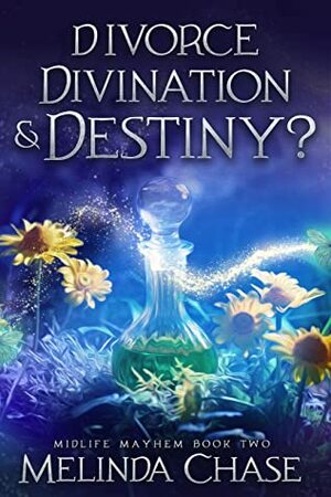 Divorce, Divination and . . . Destiny? by Melinda Chase