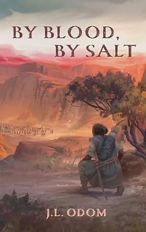 By Blood, By Salt by J. L. Odom