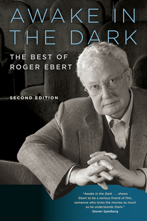 Awake in the Dark: The Best of Roger Ebert: Second Edition by Roger Ebert, David Bordwell