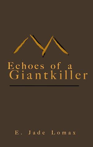 Echoes of a Giantkiller by E. Jade Lomax