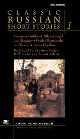 Classic Russian Short Stories, Vol. 1 by Ivan Turgenev, Fyodor Dostoevsky, Anton Chekhov, Leo Tolstoy, Alexander Pushkin