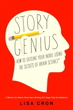 Story Genius: How to Use Brain Science to Go Beyond Outlining and Write a Riveting Novel (Before You Waste Three Years Writing 327 Pages That Go Nowhere) by Lisa Cron