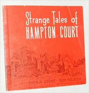 Strange tales of Hampton Court by Sheila Dunn