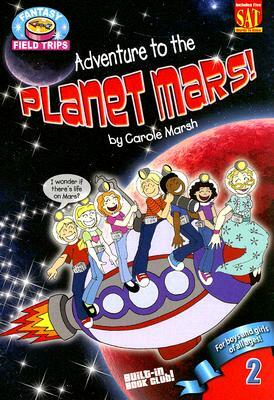 Adventure to the Planet Mars! by Carole Marsh