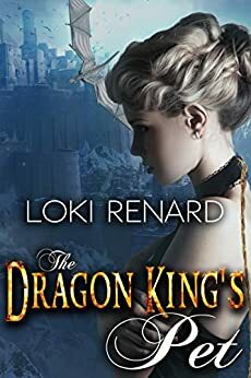 The Dragon King's Pet by Loki Renard