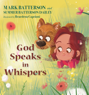 God Speaks in Whispers by Mark Batterson, Summer Batterson Dailey