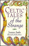 Celtic Tales of the Strange by Joanne Asala