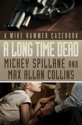 A Long Time Dead by Mickey Spillane, Max Allan Collins