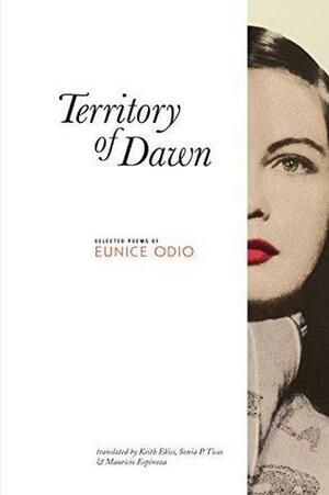 Territory of Dawn: The Selected Poems of Eunice Odio by Eunice Odio