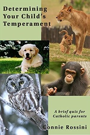 Determining Your Child's Temperament: A Brief Quiz for Catholic Parents by Connie Rossini