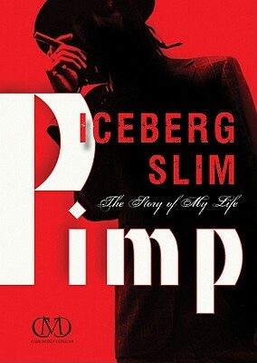 Pimp: The Story of My Life by Iceberg Slim