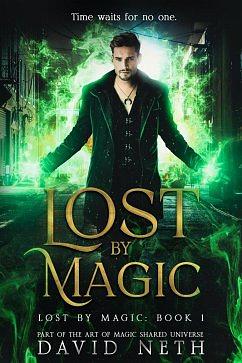 Lost by Magic, Volume 1 by David Neth