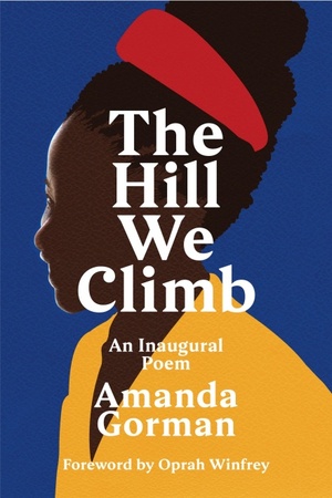 The Hill We Climb: An Inaugural Poem by Amanda Gorman, Oprah Winfrey