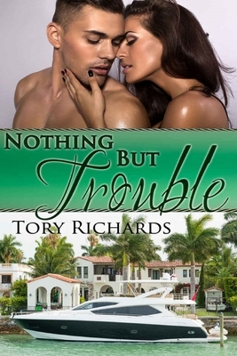 Nothing but Trouble by Tory Richards