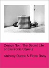 Design Noir: The Secret Life of Electronic Objects by Fiona Raby, Anthony Dunne