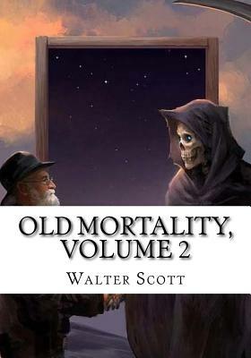 Old Mortality, Volume 2 by Walter Scott