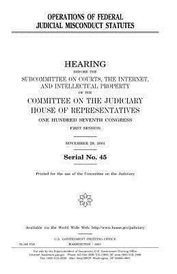 Operations of federal judicial misconduct statutes by Committee on the Judiciary, United States Congress, United States House of Representatives