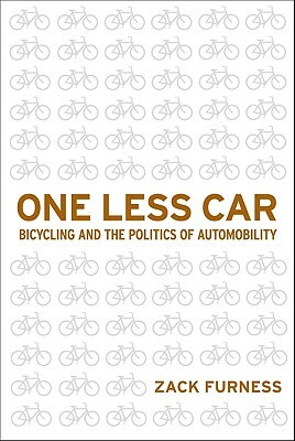 One Less Car: Bicycling and the Politics of Automobility by Zack Furness