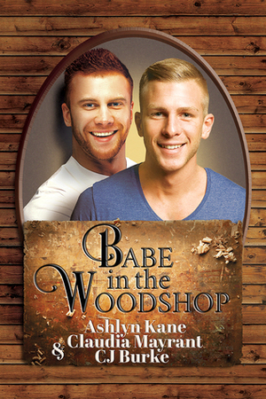 Babe in the Woodshop by C.J. Burke, Ashlyn Kane, Claudia Mayrant