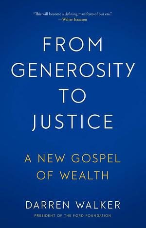 From Generosity to Justice: A New Gospel of Wealth by Darren Walker