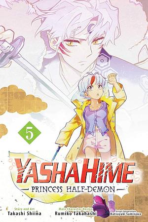 Yashahime: Princess Half-Demon, Vol. 5 by Takashi Shiina, Rumiko Takahashi