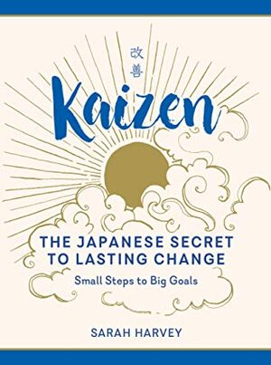 Kaizen: The Japanese Secret to Lasting Change; Small Steps to Big Goals [With Battery] by Sarah Harvey