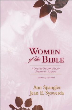 Women of the Bible: A One-Year Devotional Study of Women in Scripture by Ann Spangler, Jean E. Syswerda