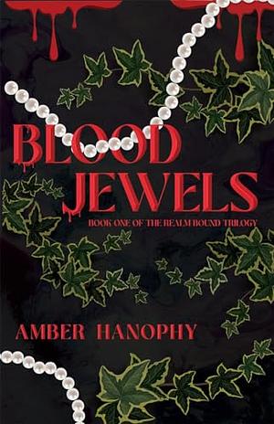 Bloodjewels by Amber Hanophy
