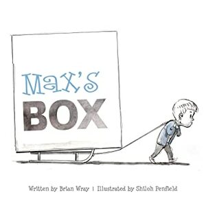 Max's Box: Letting Go of Negative Feelings by Brian Wray, Shiloh Penfield