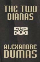 The Two Dianas, Volume 2 by Alexandre Dumas