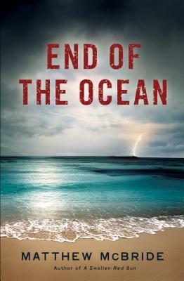 End of the Ocean by Matthew McBride