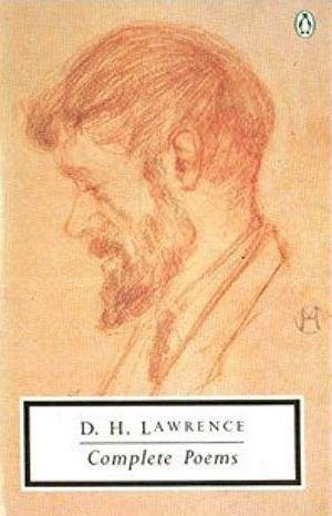 The Complete Poems by D.H. Lawrence