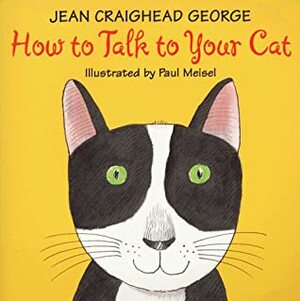 How to Talk to Your Cat by Jean Craighead George