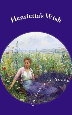 Henrietta's Wish by Charlotte Mary Yonge