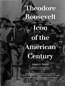 Theodore Roosevelt, Icon of the American Century by James Barber