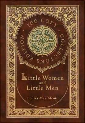 Little Women and Little Men (100 Copy Collector's Edition) by Louisa May Alcott