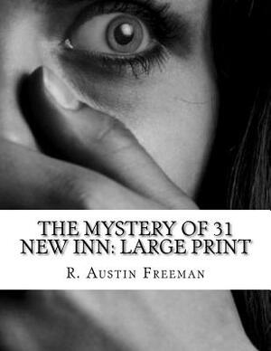 The Mystery of 31 New Inn: Large Print by R. Austin Freeman